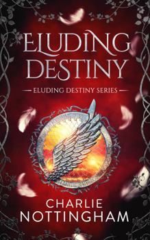 Eluding Destiny - Book #1 of the Eluding Destiny