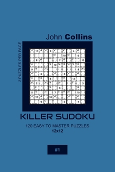 Paperback Killer Sudoku - 120 Easy To Master Puzzles 12x12 - 1 Book