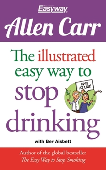 Paperback The Illustrated Easy Way to Stop Drinking: Free at Last! Book