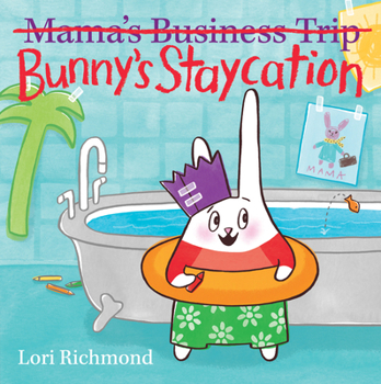 Hardcover Bunny's Staycation (Mama's Business Trip) Book