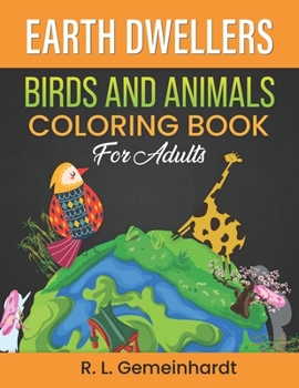 Paperback Earth Dwellers: Birds And Animals Coloring Book For Adults Book