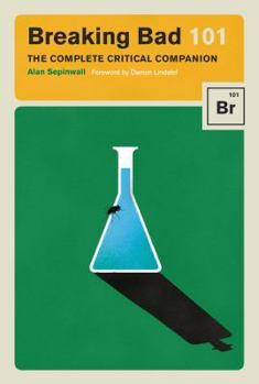 Hardcover Breaking Bad 101: The Complete Critical Companion Book