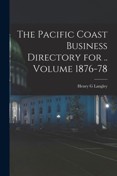 Paperback The Pacific Coast Business Directory for .. Volume 1876-78 Book