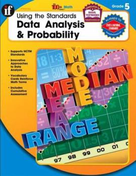 Paperback Using the Standards - Data Analysis & Probability, Grade 5 (The 100+ Series™) Book