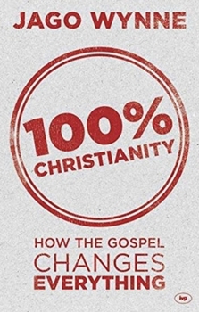 Paperback 100% Christianity: How the Gospel Changes Everything Book