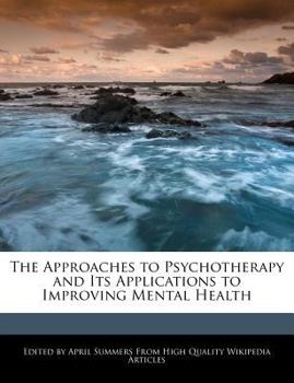 The Approaches to Psychotherapy and Its Applications to Improving Mental Health