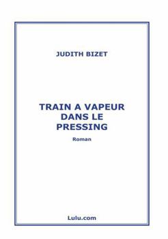 Paperback Train a Vapeur Dans Le Pressing [French] Book