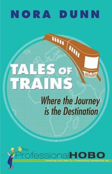 Paperback Tales of Trains: Where the Journey is the Destination Book
