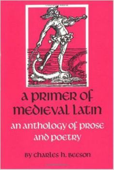 Paperback A Primer of Medieval Latin: An Anthology of Prose and Verse Book
