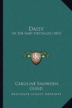 Paperback Daisy: Or The Fairy Spectacles (1857) Book
