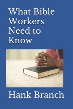 Paperback What Bible Workers Need to Know: Bible Workers Book