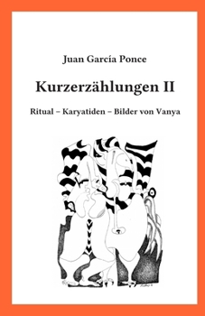 Paperback Kurzerzählungen II: Ritual - Karyatiden - Bilder von Vanya [German] Book