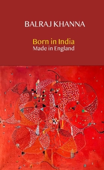 Hardcover Born in India Made in England: Autobiography of a Painter Book