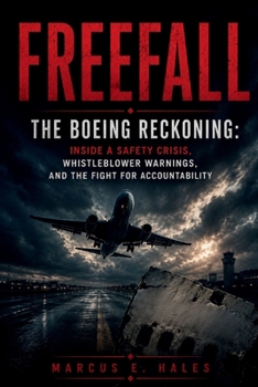 Paperback Freefall: The Boeing Reckoning: Inside a Safety Crisis, Whistleblower Warnings, and the Fight for Accountability Book
