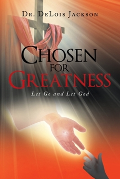 Paperback Chosen for Greatness: Let Go and Let God Book