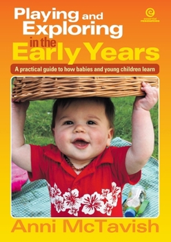 Playing and Exploring in the Early Years: Focuses on teaching and learning and its practical implications for early years practice