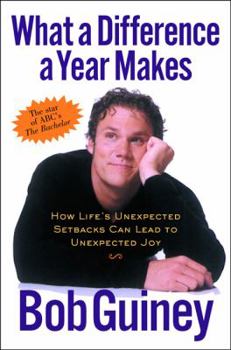 Hardcover What a Difference a Year Makes: How Life's Unexpected Setbacks Can Lead to Unexpected Joy Book