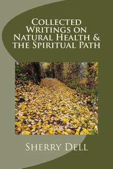 Paperback Collected Writings on Natural Health and the Spiritual Path Book
