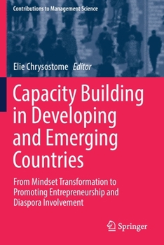 Paperback Capacity Building in Developing and Emerging Countries: From Mindset Transformation to Promoting Entrepreneurship and Diaspora Involvement Book