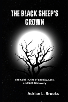 Paperback The Black Sheep's Crown: The Cold Truths of Loyalty, Loss, and Self-Discovery Book
