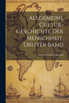Paperback Allgemeine Cultur-Geschichte Der Menschheit, Dritter Band [German] Book