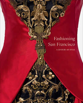 Hardcover Fashioning San Francisco: A Century of Style Book