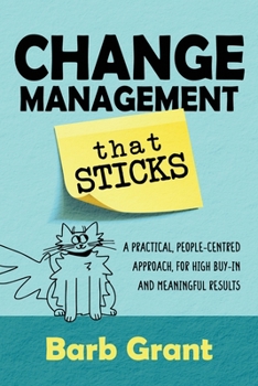 Paperback Change Management that Sticks: A Practical, People-centred Approach, for High Buy-in and Meaningful Results Book