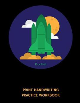 Paperback Rocket Print Handwriting Practice Workbook: Writing Paper Notebook for Kindergartners & 1st Graders Book