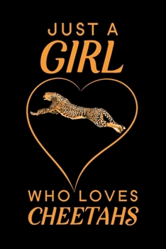 Just A Girl Who Loves Cheetahs: Blank Lined Journal Notebook, 6 x 9, Cheetah journal, Cheetah notebook, Ruled, Writing Book, Notebook for Cheetah lovers, International Cheetah Day Gifts