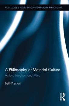 Hardcover A Philosophy of Material Culture: Action, Function, and Mind Book