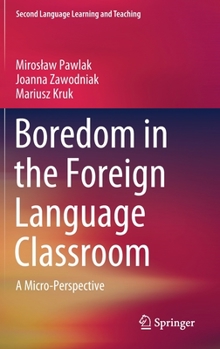 Hardcover Boredom in the Foreign Language Classroom: A Micro-Perspective Book