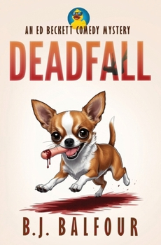 Deadfall: A Dark Comedy Mystery Novel (humorous mystery, dark humor, mystery comedy, dark comedy, amateur sleuth)
