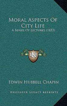 Paperback Moral Aspects Of City Life: A Series Of Lectures (1853) Book