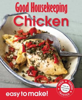 Paperback Good Housekeeping Easy to Make! Chicken: Over 100 Triple-Tested Recipes Book