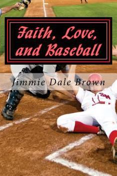 Paperback Faith, Love, and Baseball: Faith Based - Baseball Themed Book