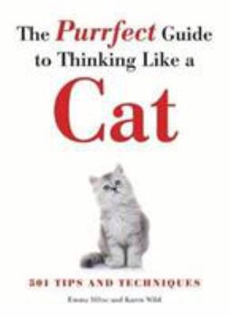 Paperback The Purrfect Guide to Thinking Like a Cat Book