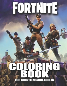 Fortnite Coloring Book for Kids, Teens and Adults: Activity and Brain Games Book for Fortnite Lovers