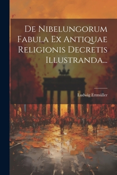 Paperback De Nibelungorum Fabula Ex Antiquae Religionis Decretis Illustranda... [Latin] Book