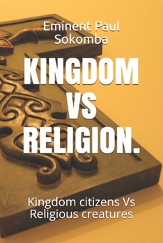 Paperback Kingdom Vs Religion.: Kingdom citizens Vs Religious creatures Book