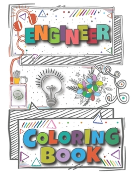 Paperback Engineer Coloring Book: A Versatile, Humorous, Anti Stress Engineering Coloring Book For Adults. Book