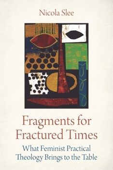 Paperback Fragments for Fractured Times: What Feminist Practical Theology Brings to the Table Book