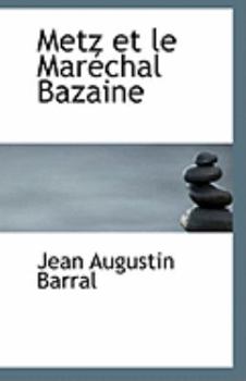 Metz et le Mar?chal Bazaine
