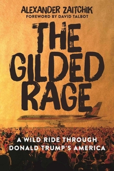 Hardcover The Gilded Rage: A Wild Ride Through Donald Trump's America Book