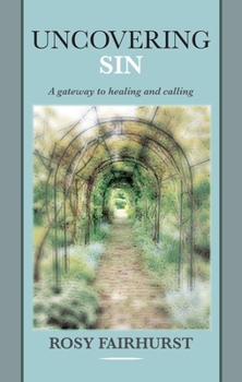 Paperback Uncovering Sin: A Gateway to Healing and Calling Book