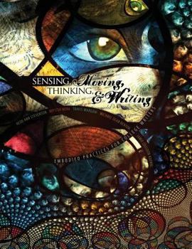 Paperback Sensing Moving Thinking and Writing: Embodied Practices for College Writers Book