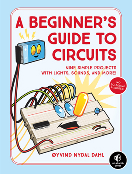 Paperback A Beginner's Guide to Circuits: Nine Simple Projects with Lights, Sounds, and More! Book