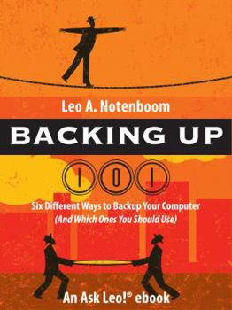 Paperback Backing Up 101: Six Different Ways to Back Up Your Computer (And Which Ones You Should Use) Book