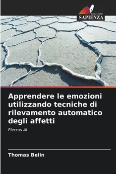 Paperback Apprendere le emozioni utilizzando tecniche di rilevamento automatico degli affetti [Italian] Book