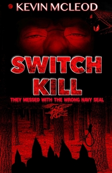 Paperback Switch Kill: They messed with the wrong Navy SEAL Book