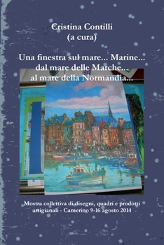 Paperback Una finestra sul mare... Marine... dal mare delle Marche... al mare della Normandia... [Italian] Book